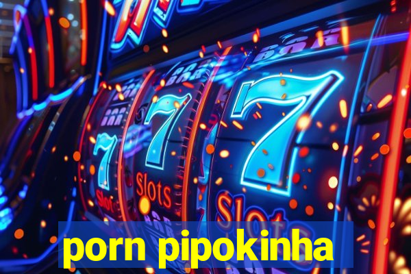 porn pipokinha